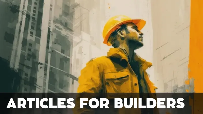 Helpful Articles for Builders - Tips, Guides, and Construction Innovations